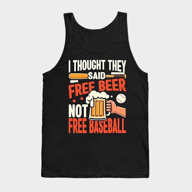 I Thought They Said Free Beer Not Free Baseball Tank Top by cyryley